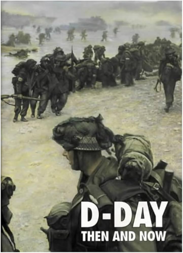 D-Day: Then and Now Volume II