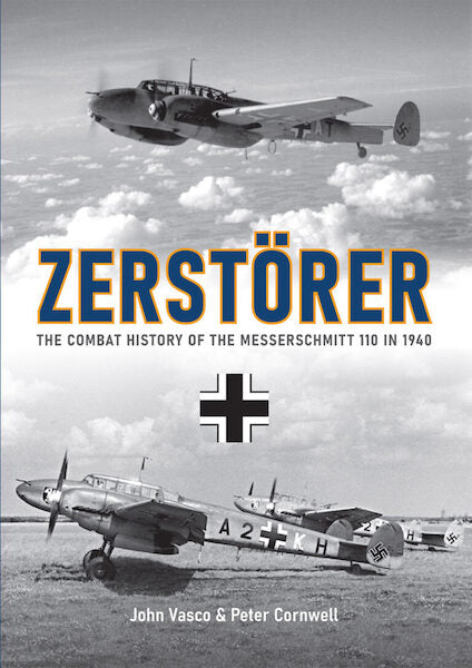 Zerstorer: The Combat History of the Bf 110 in 1940