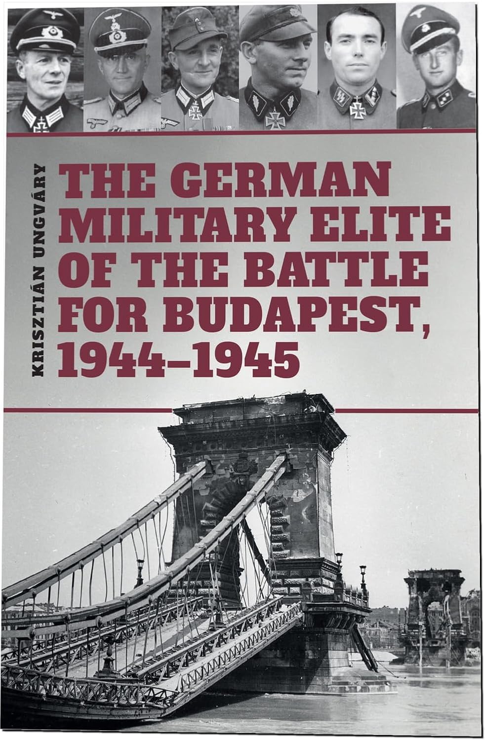 The German Military Elite of the Battle for Budapest 1944-45