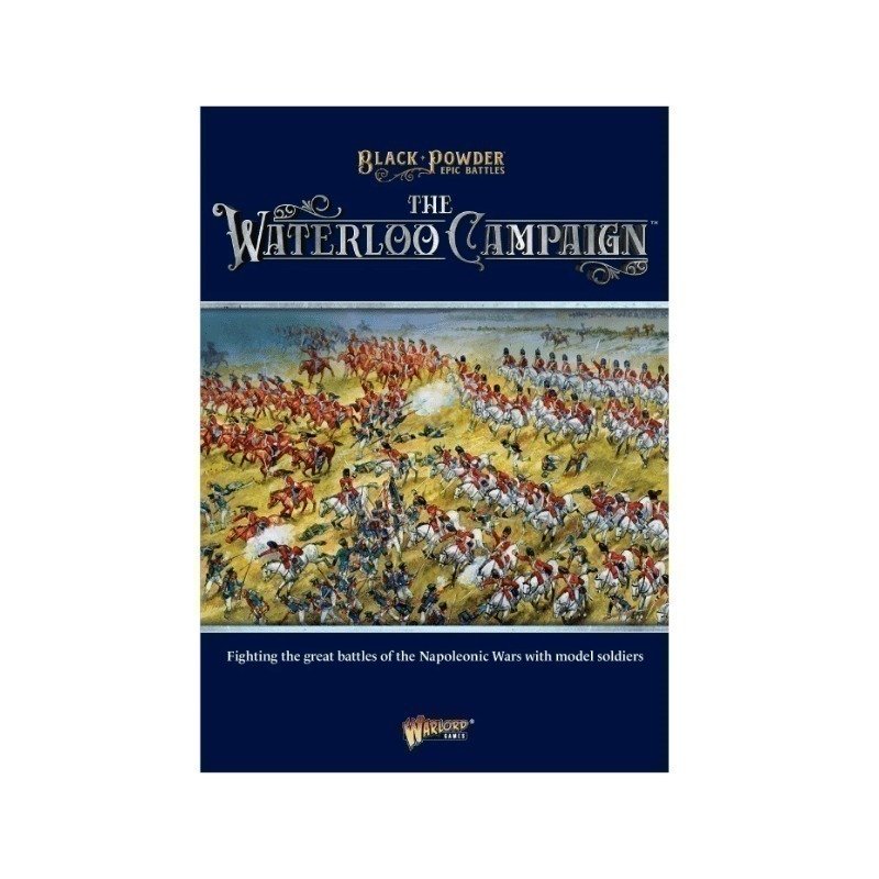 Black Powder Epic Battles: The Waterloo Campaign Rulebook