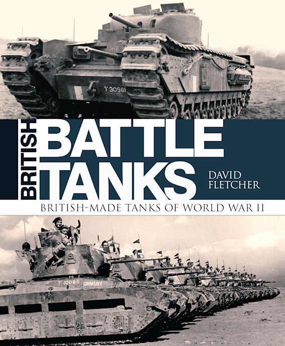 British Battle Tanks: Brit-Made Tanks of WWII