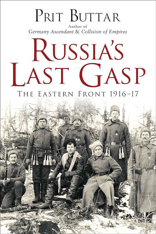 Russia's Last Gasp : The Eastern Front 1