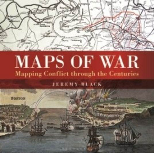 Maps of War: Mapping Conflict through the Centuries