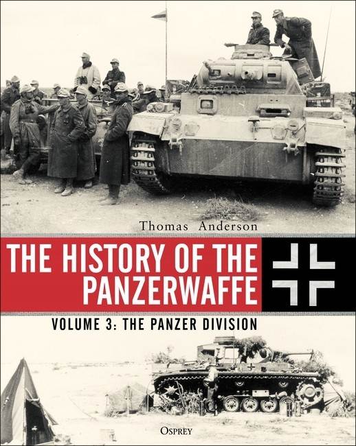 The History of The Panzerwaffe Vol 3: The Panzer Division