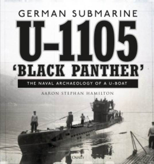 German Submarine U-1105 'Black Panther': Naval Archaeology