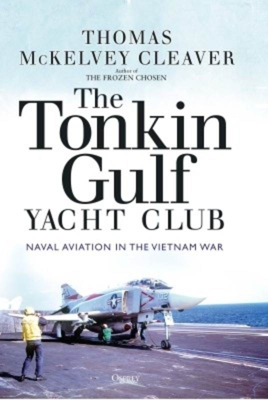 The Tonkin Gulf Yacht Club: Naval Aviation in Vietnam (HC)