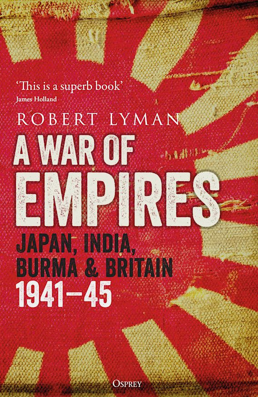 A War of Empires: Japan, India, Burma & Britain 1941-45(TPB)