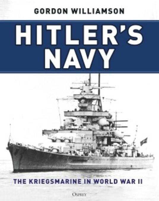 Hitler's Navy: the Kriegsmarine in World War II