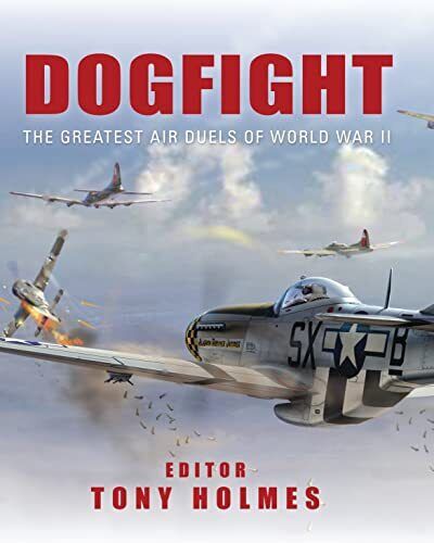 Dogfight: The Greatest Air Duels of World War II