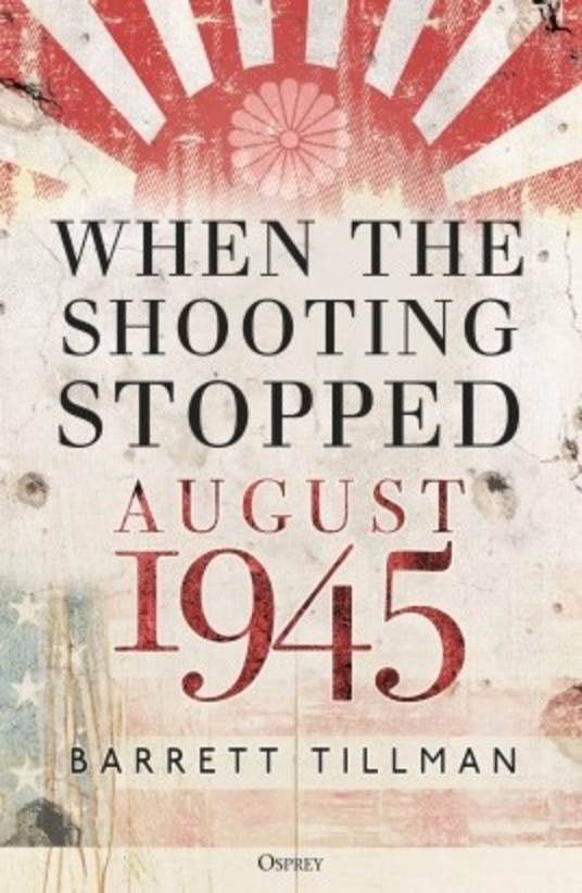 When the Shooting Stopped: August 1945 (HC)