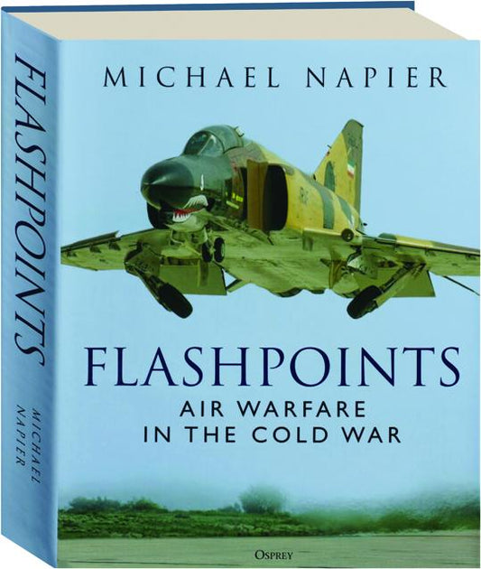 Flashpoints: Air Warfare in the Cold War