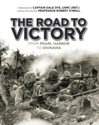 The Road To Victory: From Pearl Harbor To Okinawa