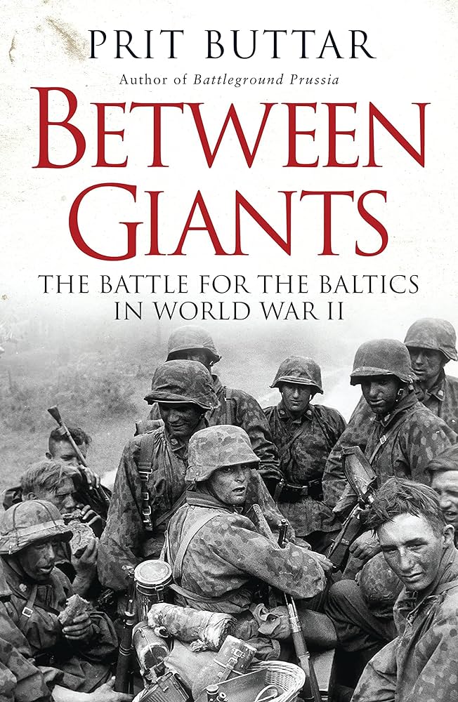 Between Giants: The Battle For The Baltics In World War II