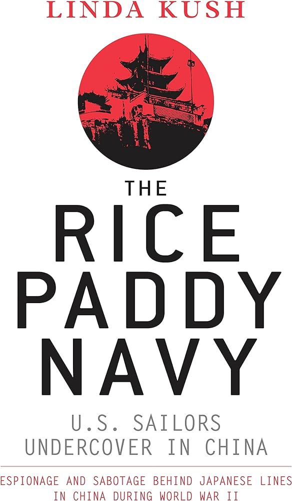 The Rice Paddy Navy: U.S. Sailors Undercover in China