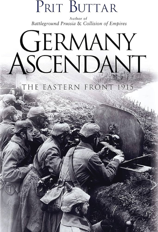 Germany Ascendant: The Eastern Front 1915