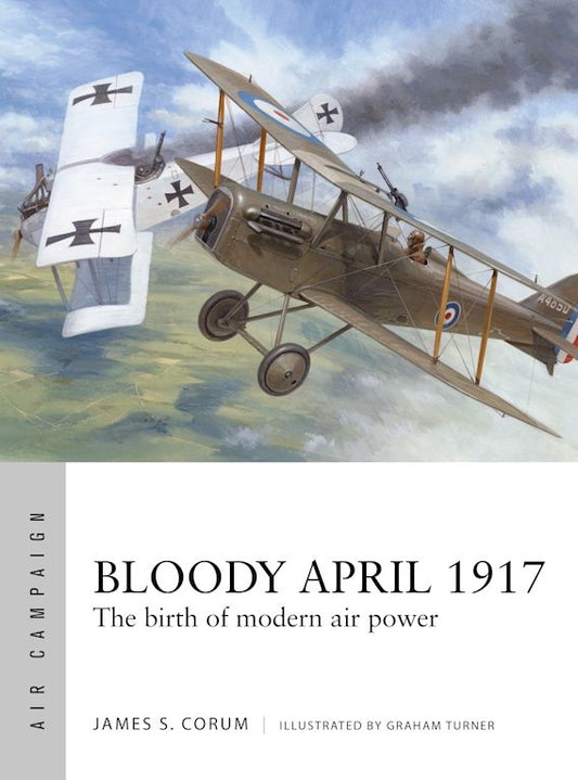 Bloody April 1917 The Birth of Modern Air Power