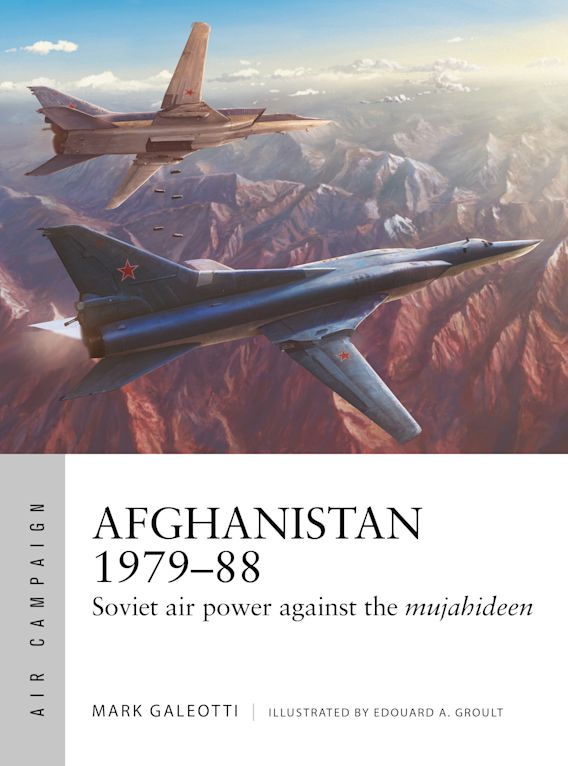 Afghanistan 1979-88: Soviet Air Power Against the Mujahideen