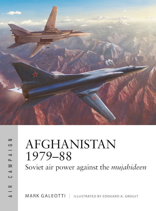 Afghanistan 1979-88: Soviet Air Power Against the Mujahideen