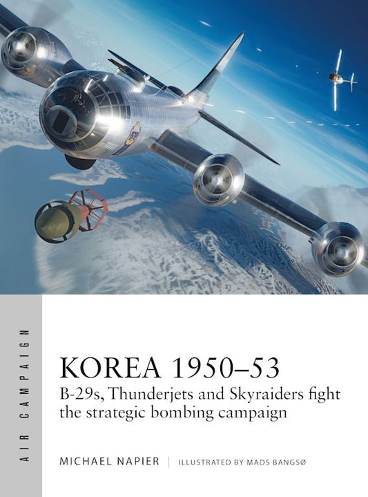 Korea 1950-53: B-29s, Thunderjets, and Skyraiders