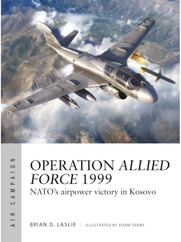 Operation Allied Force 1999 NATOs Airpower victory in Kosovo