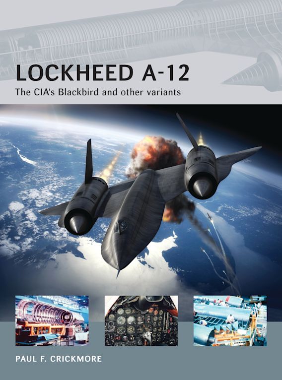 Lockheed A-12, the CIA's Blackbird and other Variants