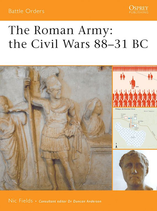 Roman Army: the Civil Wars 88-31 BC