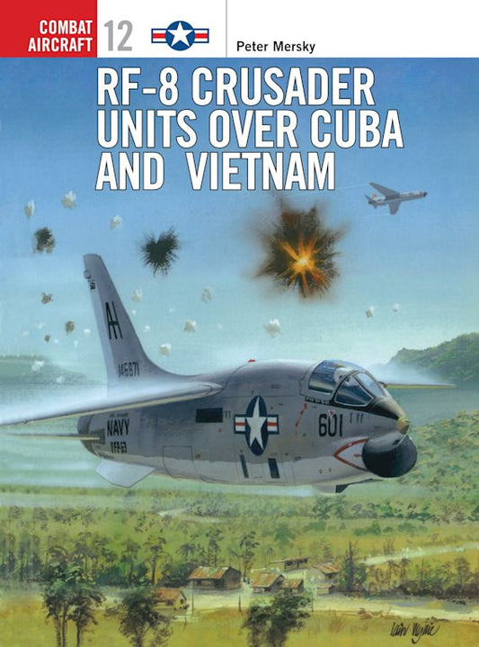 RF-8 CRUSADERS OF CUBA & VIETNAM