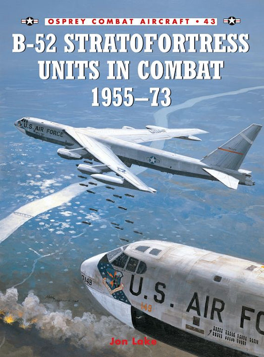 B-52 Stratofortress Units in Combat 1955-73