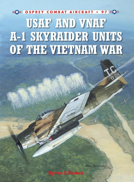 USAF And VNAF A-1 Skyraider Units Of The Vietnam War