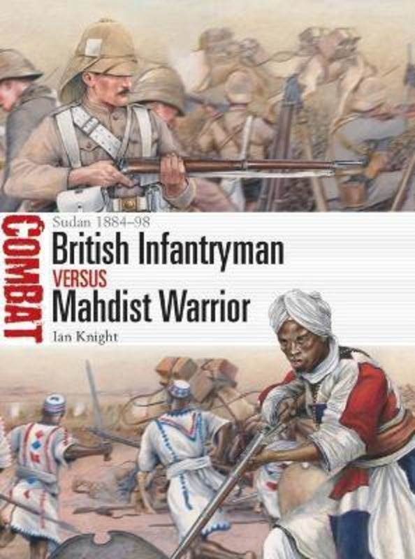 British Infantryman Vs. Mahdist Warrior: Sudan 1884-98