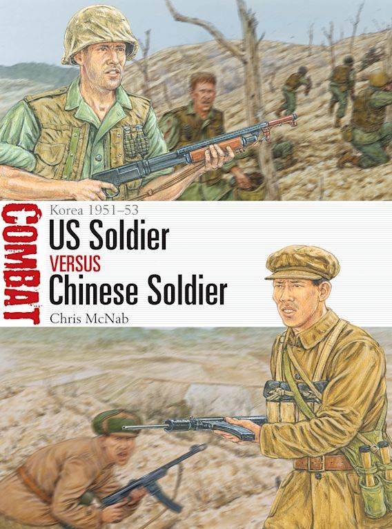 US Soldier vs. Chinese Soldier: Korea 1951-53