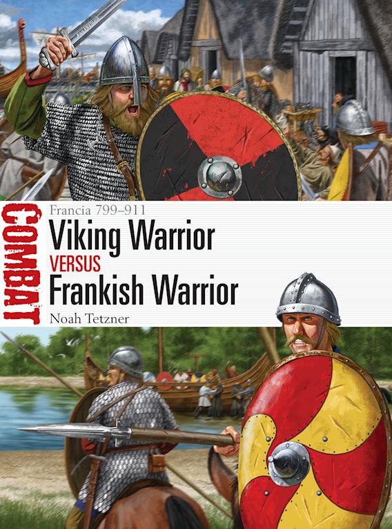 Viking Warrior vs. Frankish Warrior: Francia 799-911