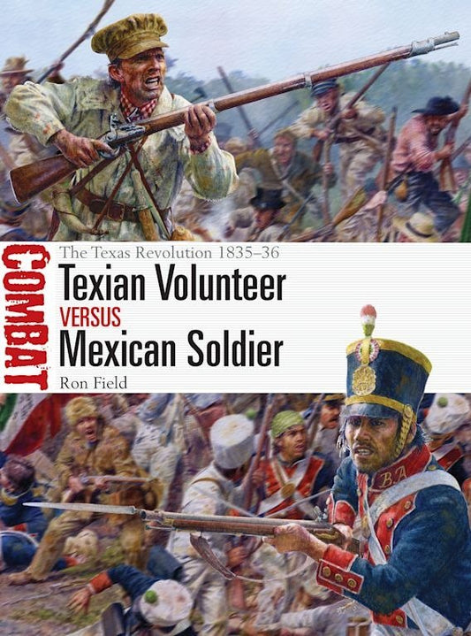 Texian Volunteer vs. Mexican Soldier: 1835-36