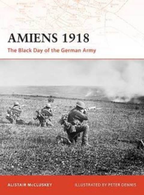 Amiens 1918 - Black Day of the German Army