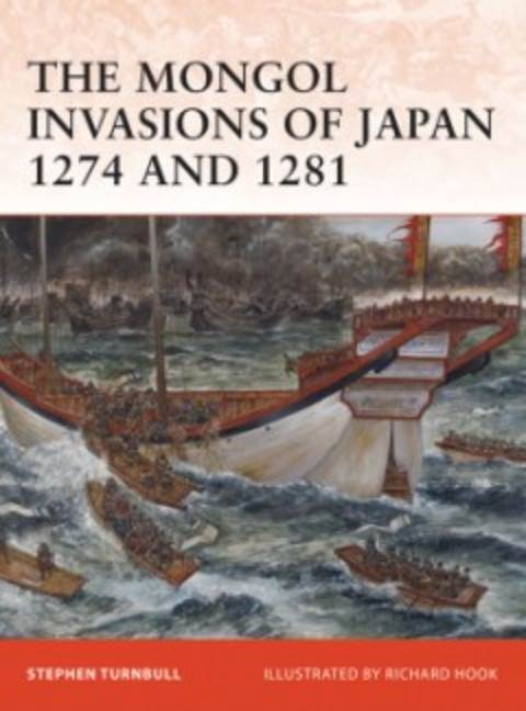 The Mongol Invasions Of Japan 1274-1281