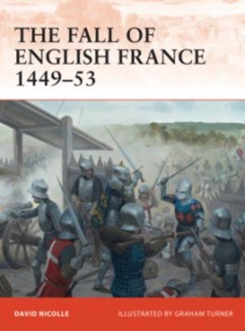 The Fall Of English France 1449-53