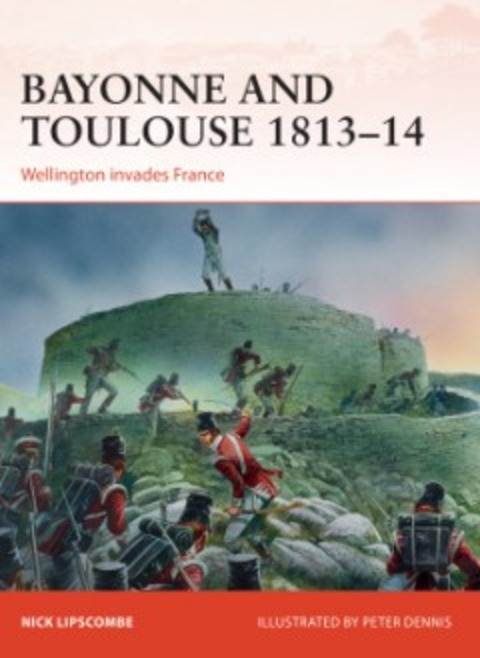 Bayonne And Toulouse 1813-14