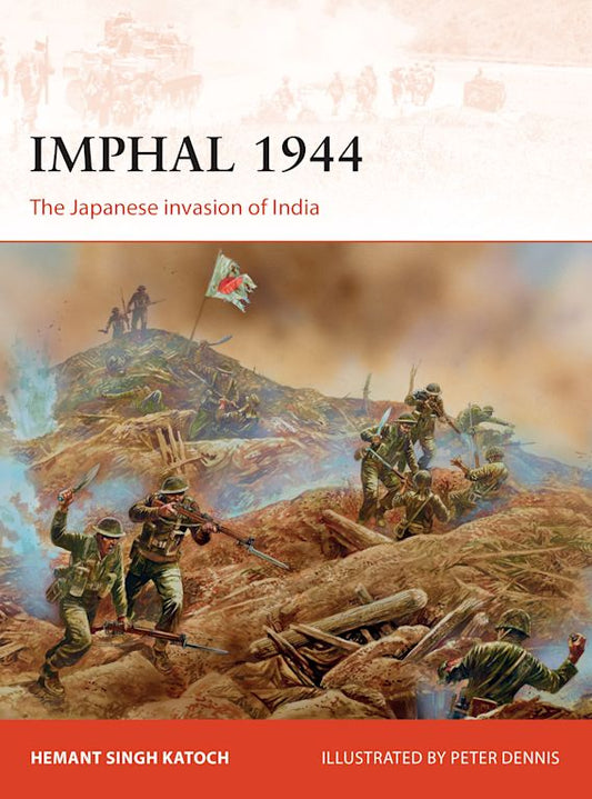 Imphal 1944: The Japanese Invasion Of India