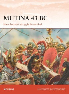 Mutina 43BC: Mark Antony's Struggle for Survival