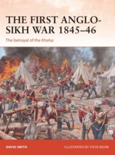 The First Anglo-Sikh War 1845-46: The Betrayal of the Khalsa