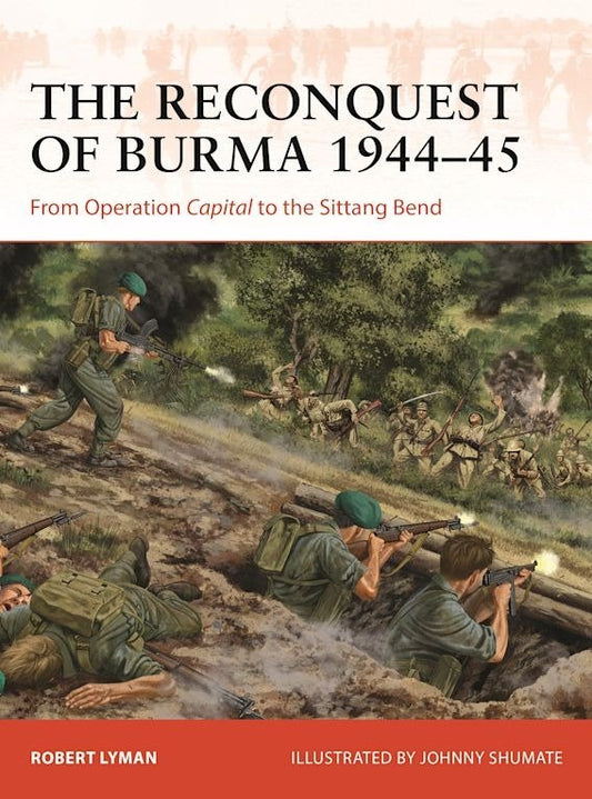 The Reconquest of Burma 1944-45