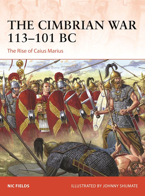 The Cimberian War 113-101 BC: The Rise of Caius