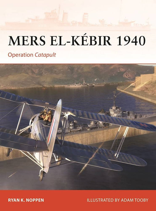 Mers El-Kebir 1940: Operation Catapult