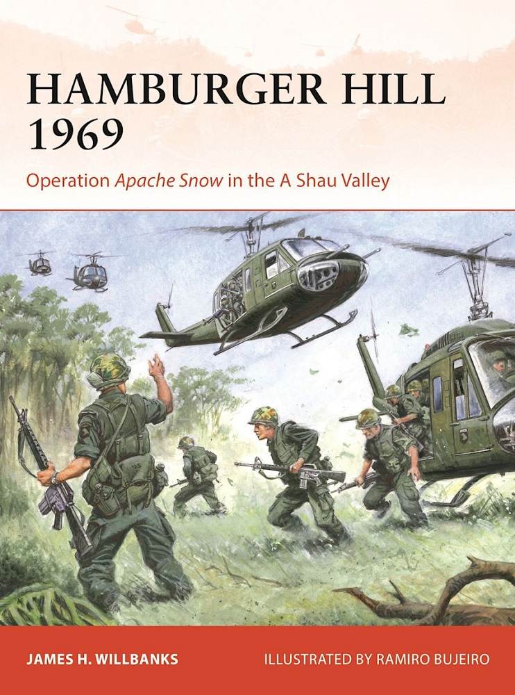 Hamburger Hill 1969: Operation Apache Snow in the A Shau