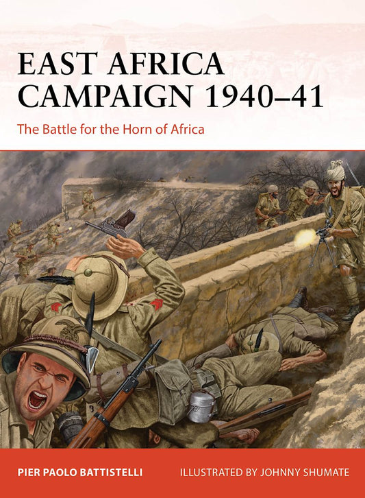 East Africa Campaign 1940-41: The Battle for the Horn