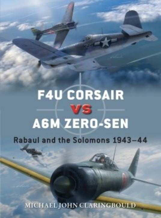 F4U Corsair vs. A6M Zero-Sen: Rabaul & the Solomons 1943-44