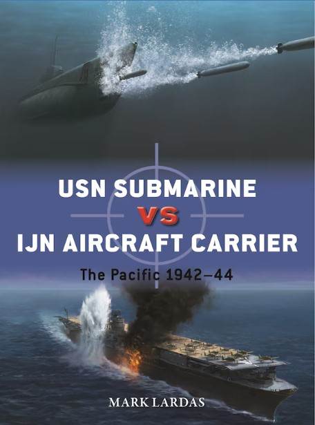 USN Submarines vs. IJN Aircraft Carrier: The Pacific 1942-44