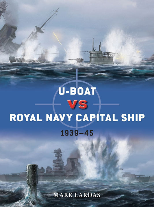 U-Boat vs. Royal Navy Capital Ship: 1939-45