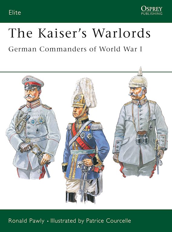 Kaiser's Warlords: German Commanders of WWI