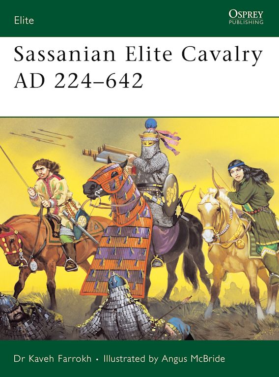 Sassanian Elite Cavalry AD 224-642